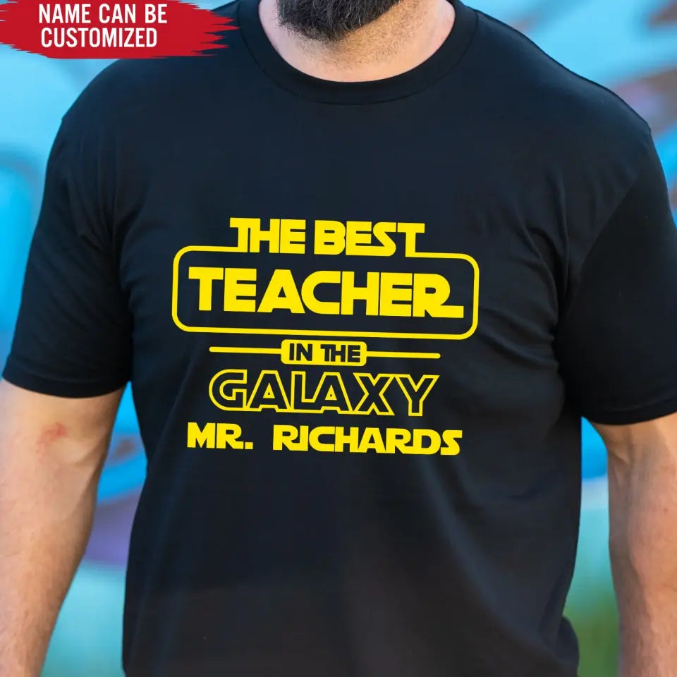 The Best Teacher In The Galaxy - Personalized T-shirt, Back To School, Teacher Appreciation Gift