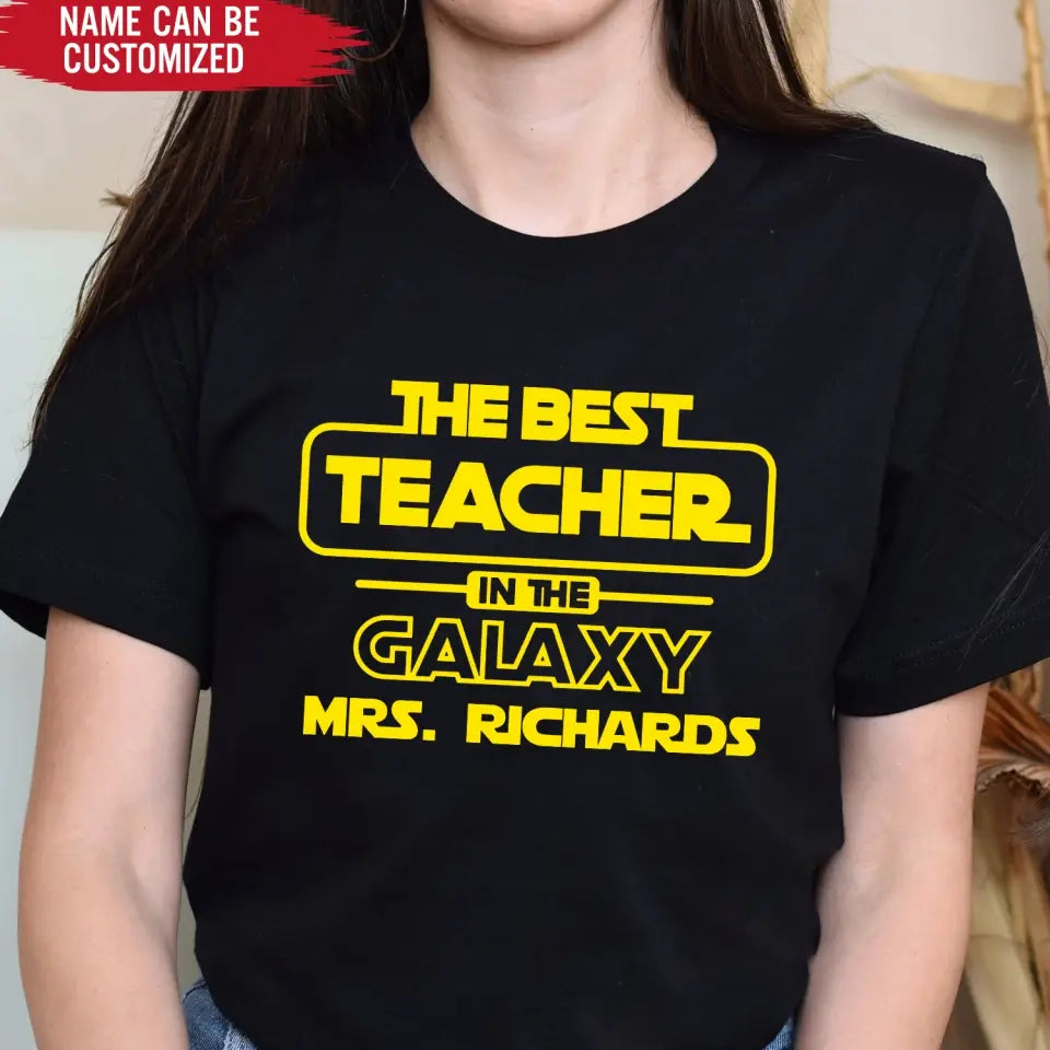 The Best Teacher In The Galaxy - Personalized T-shirt, Back To School, Teacher Appreciation Gift