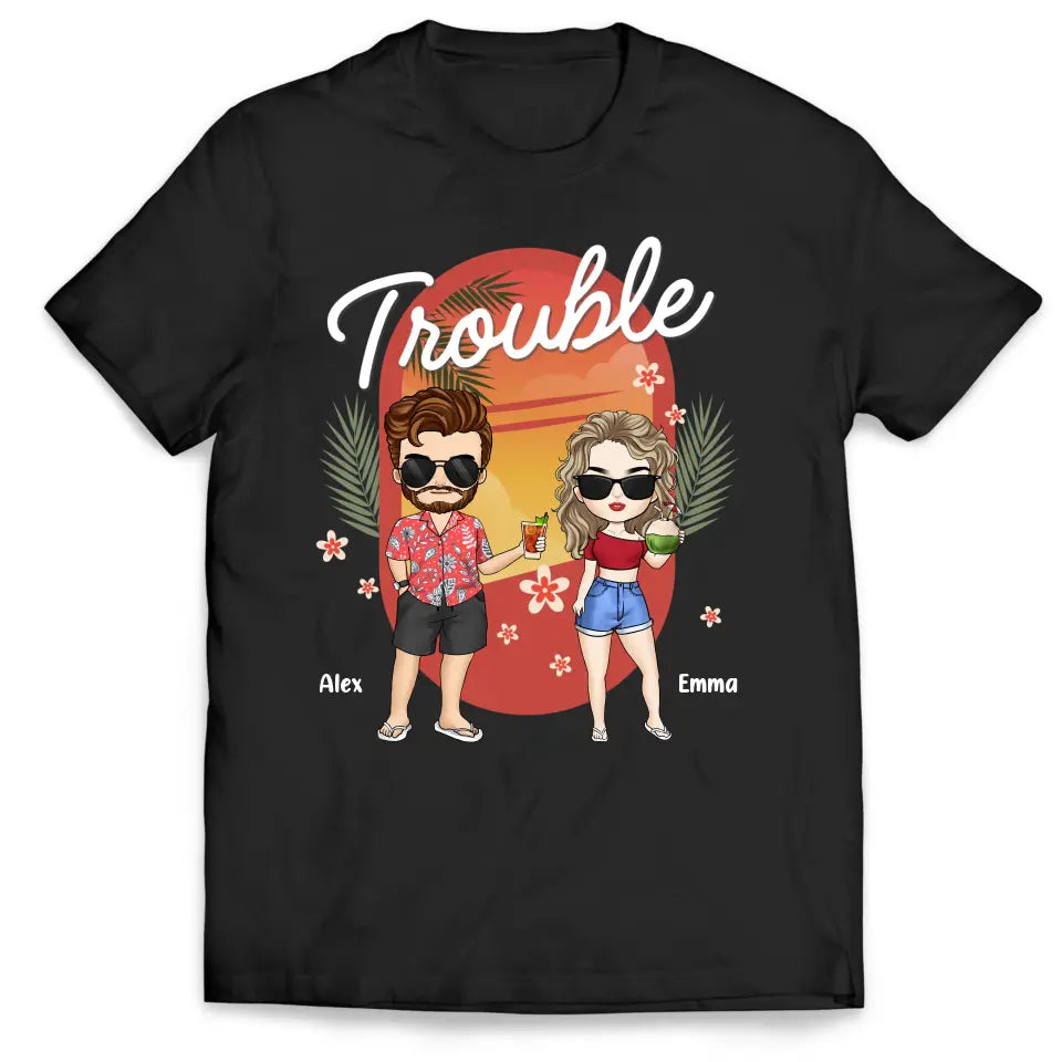 Where I Go Trouble Follows - Personalized T-Shirt, Summer Gift For Couple