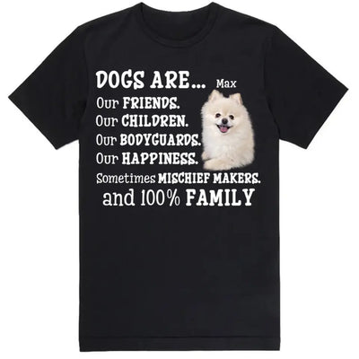 Dogs Are Our Friends and 100% Family - Personalized T-shirt, Custom Dog's Photo Gift For Dog Lovers