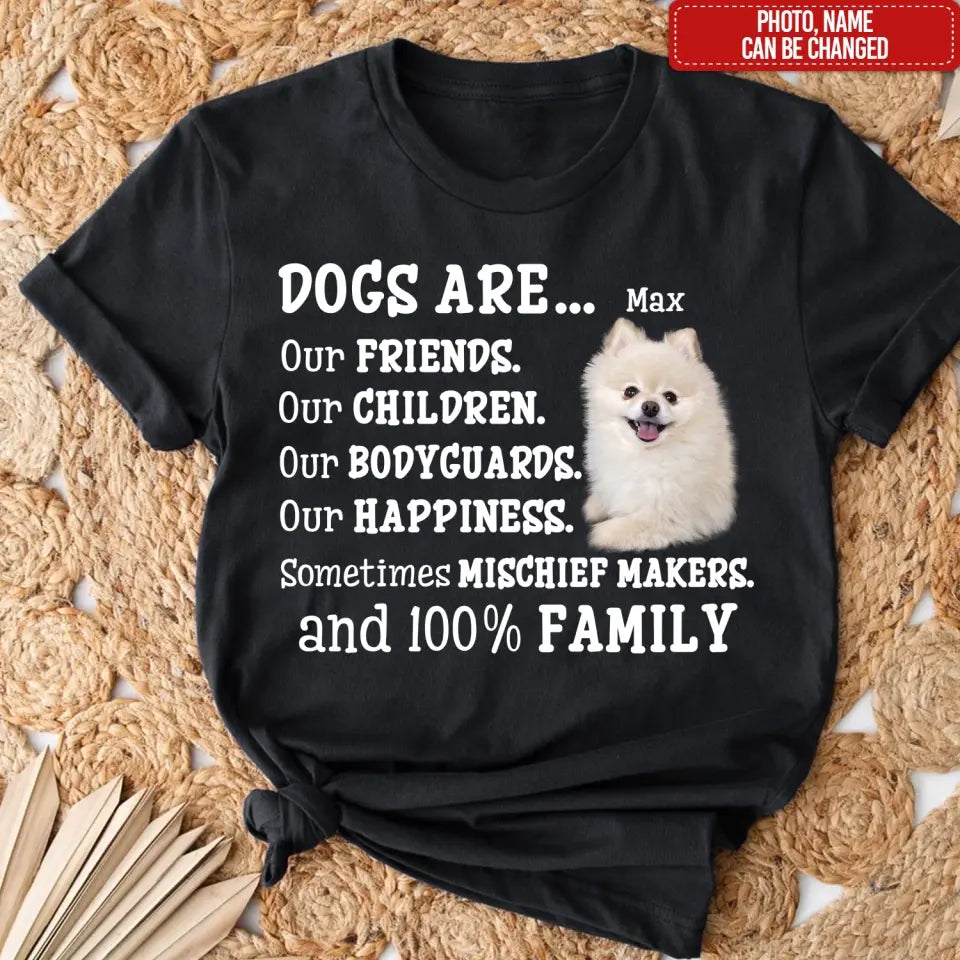 Dogs Are Our Friends and 100% Family - Personalized T-shirt, Custom Dog's Photo Gift For Dog Lovers
