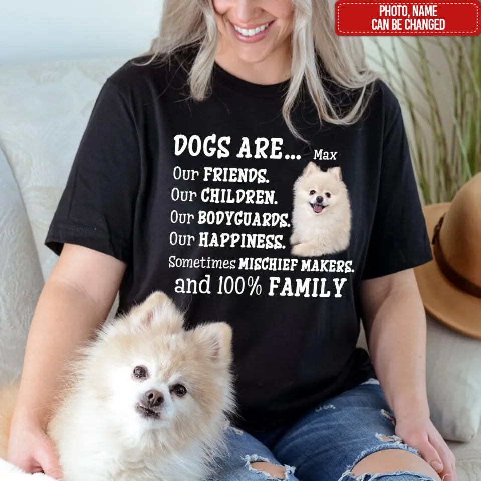 Dogs Are Our Friends and 100% Family - Personalized T-shirt, Custom Dog's Photo Gift For Dog Lovers