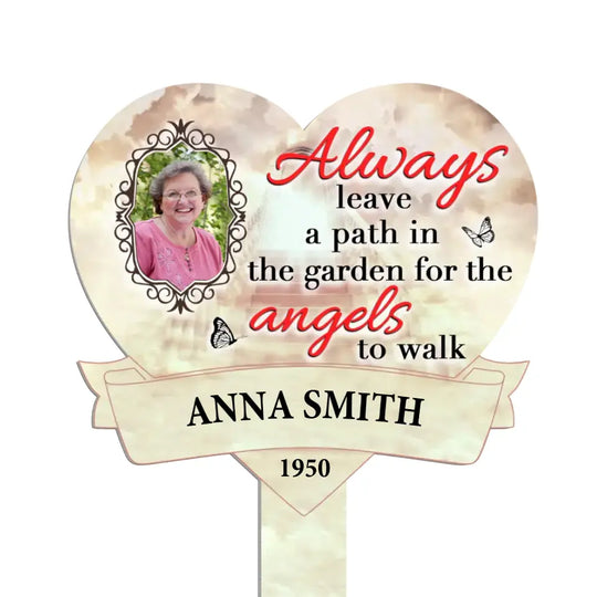 Always Leave A Path In The Garden For The Angels To Walk - Plaque Stake