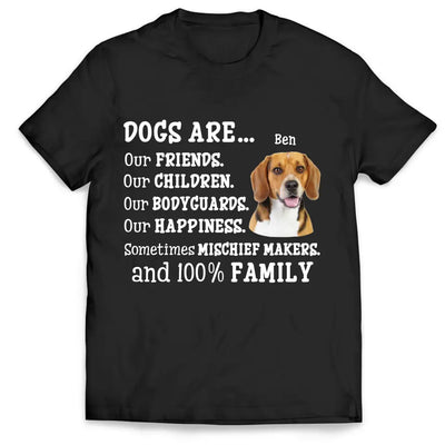 Dogs Are Our Friends and 100% Family - Personalized T-shirt, Custom Dog's Photo Gift For Dog Lovers