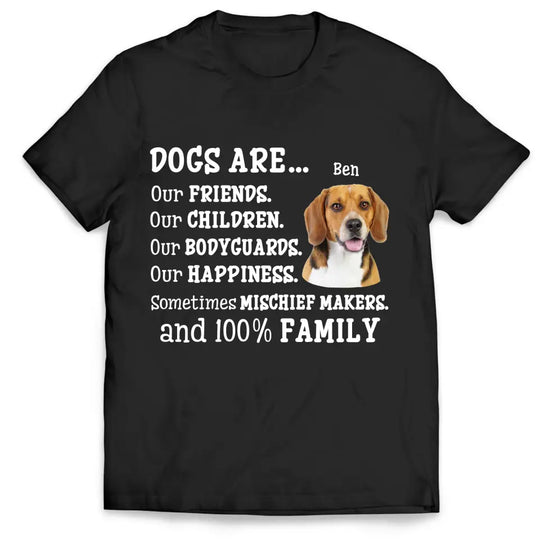 Dogs Are Our Friends and 100% Family - Personalized T-shirt, Custom Dog's Photo Gift For Dog Lovers