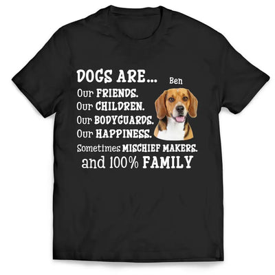 Dogs Are Our Friends and 100% Family - Personalized T-shirt, Custom Dog's Photo Gift For Dog Lovers