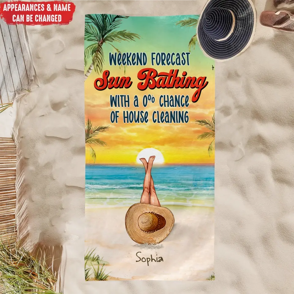 Weekend Forecast Sun Bathing With A 0% Chance Of House Cleaning - Personalized Beach Towel, Summer Gift For Girls