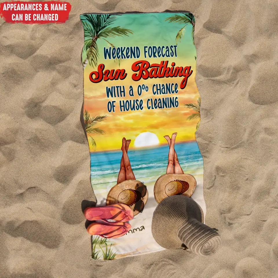 Weekend Forecast Sun Bathing With A 0% Chance Of House Cleaning - Personalized Beach Towel, Summer Gift For Girls