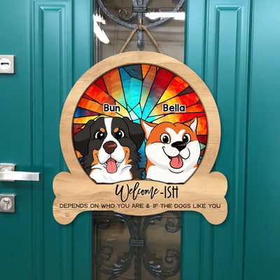 Welcome-ish Depends On Who You Are - Personalized Wood Sign, Gift For Dog Lovers
