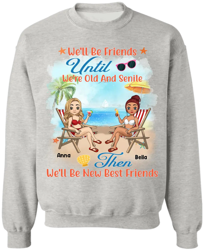 We'll Be Friends Until We're Old And Senile - Personalized T-Shirt, Summer Gift For Friends