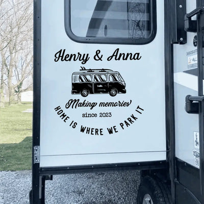Making Memories Home Is Where We Park It - Personalized Decal, Gift For Camping Lovers
