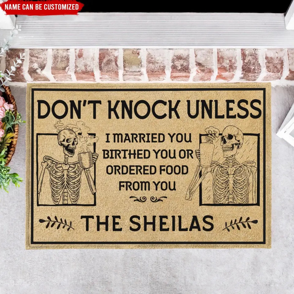 Don’t Knock Unless I Married You Birthed You Or Ordered Food From You - Personalized Doormat