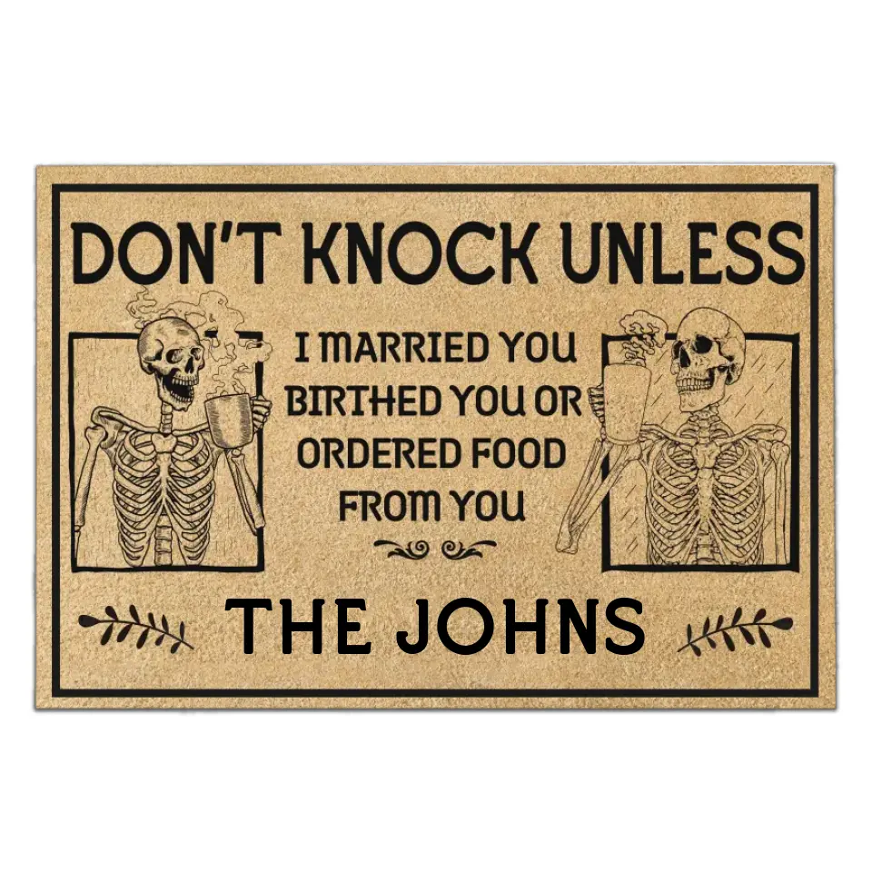 Don’t Knock Unless I Married You Birthed You Or Ordered Food From You - Personalized Doormat