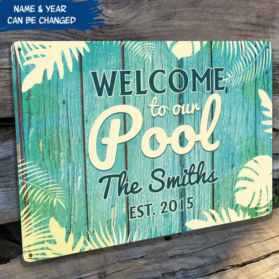 Welcome To The Our Pool - Personalized Metal Sign, Pool Sign