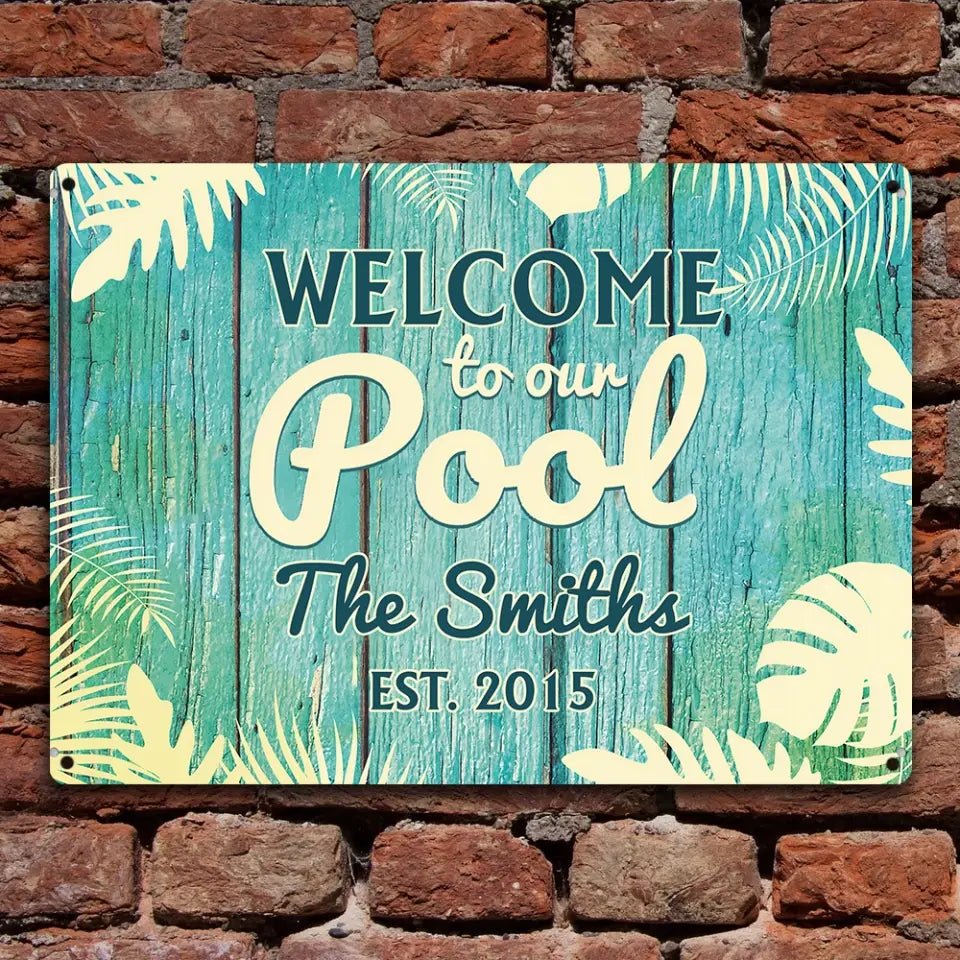Welcome To The Our Pool - Personalized Metal Sign, Pool Sign