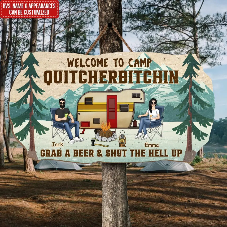 Welcome To Camp Quitcherbitchin Grab A Beer & Shut The Hell Up - Personalized Wood Sign