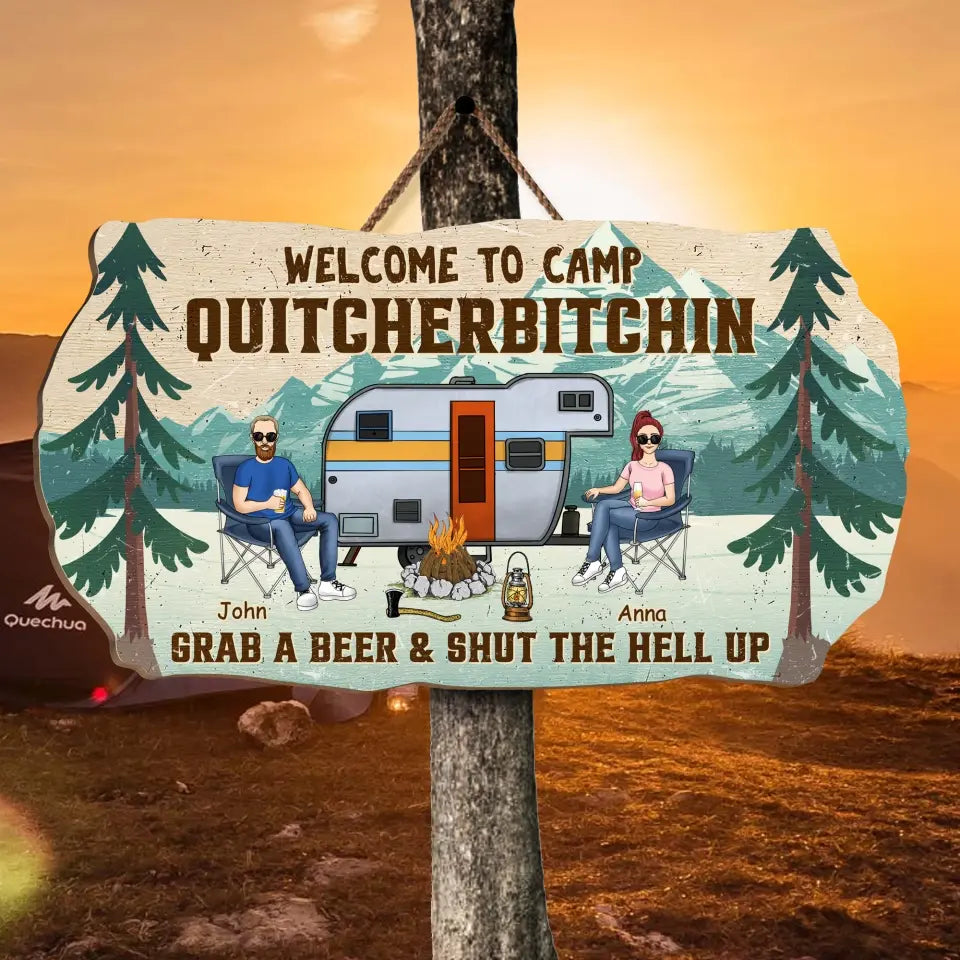 Welcome To Camp Quitcherbitchin Grab A Beer & Shut The Hell Up - Personalized Wood Sign