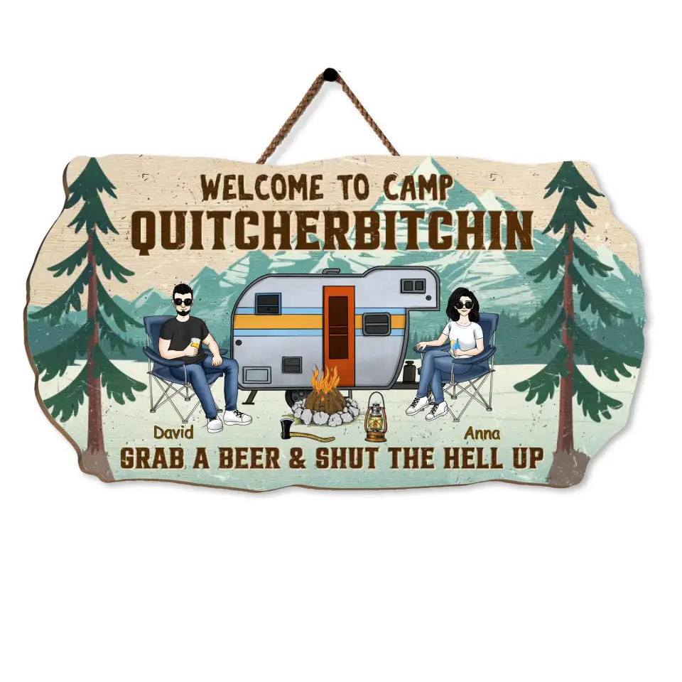 Welcome To Camp Quitcherbitchin Grab A Beer & Shut The Hell Up - Personalized Wood Sign