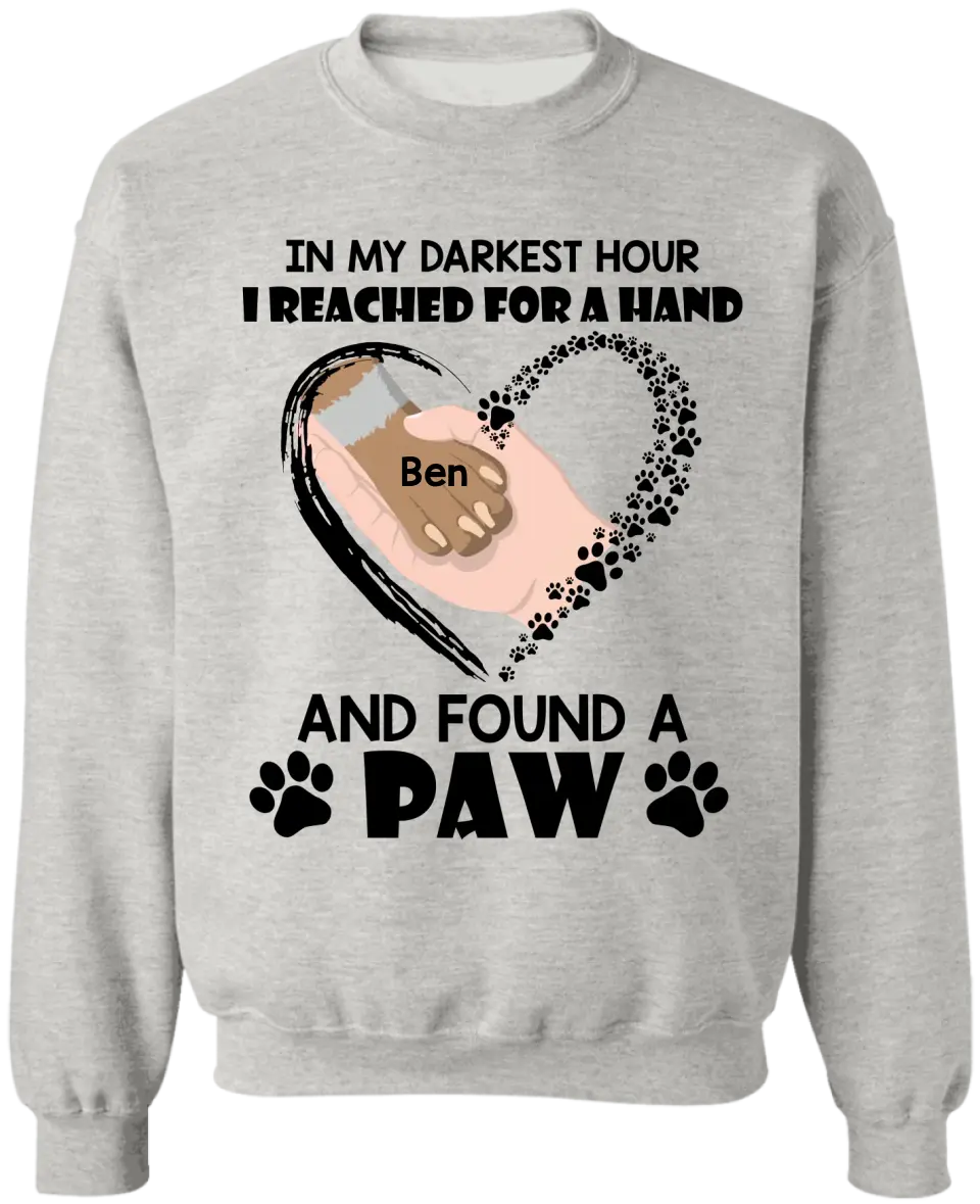 In My Darkest Hour I Reached For A Hand And Found A Paw - Personalized T-Shirt, Gift For Dog Lovers