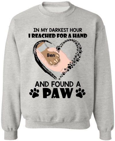 In My Darkest Hour I Reached For A Hand And Found A Paw - Personalized T-Shirt, Gift For Dog Lovers