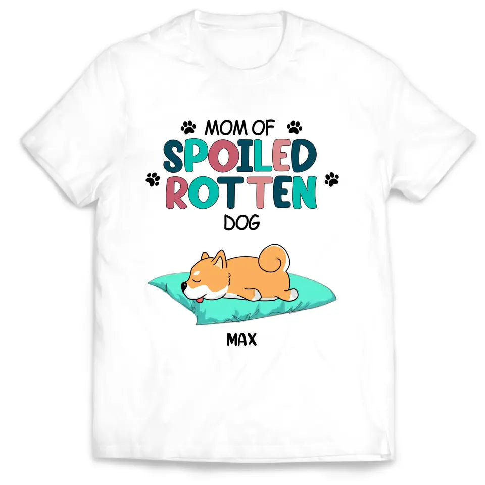 Mom Of Spoiled Rotten Dogs - Personalized T-Shirt , Gift For Dog Lover