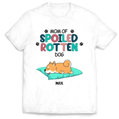 Mom Of Spoiled Rotten Dogs - Personalized T-Shirt , Gift For Dog Lover