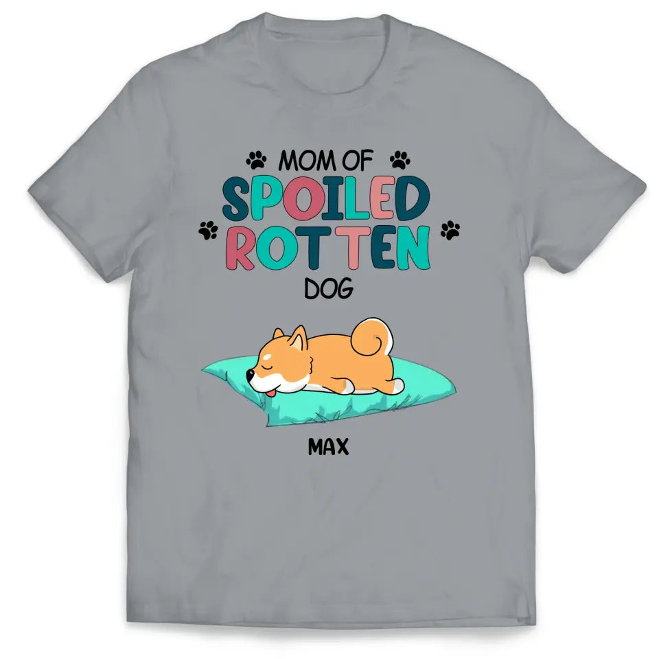 Mom Of Spoiled Rotten Dogs - Personalized T-Shirt , Gift For Dog Lover