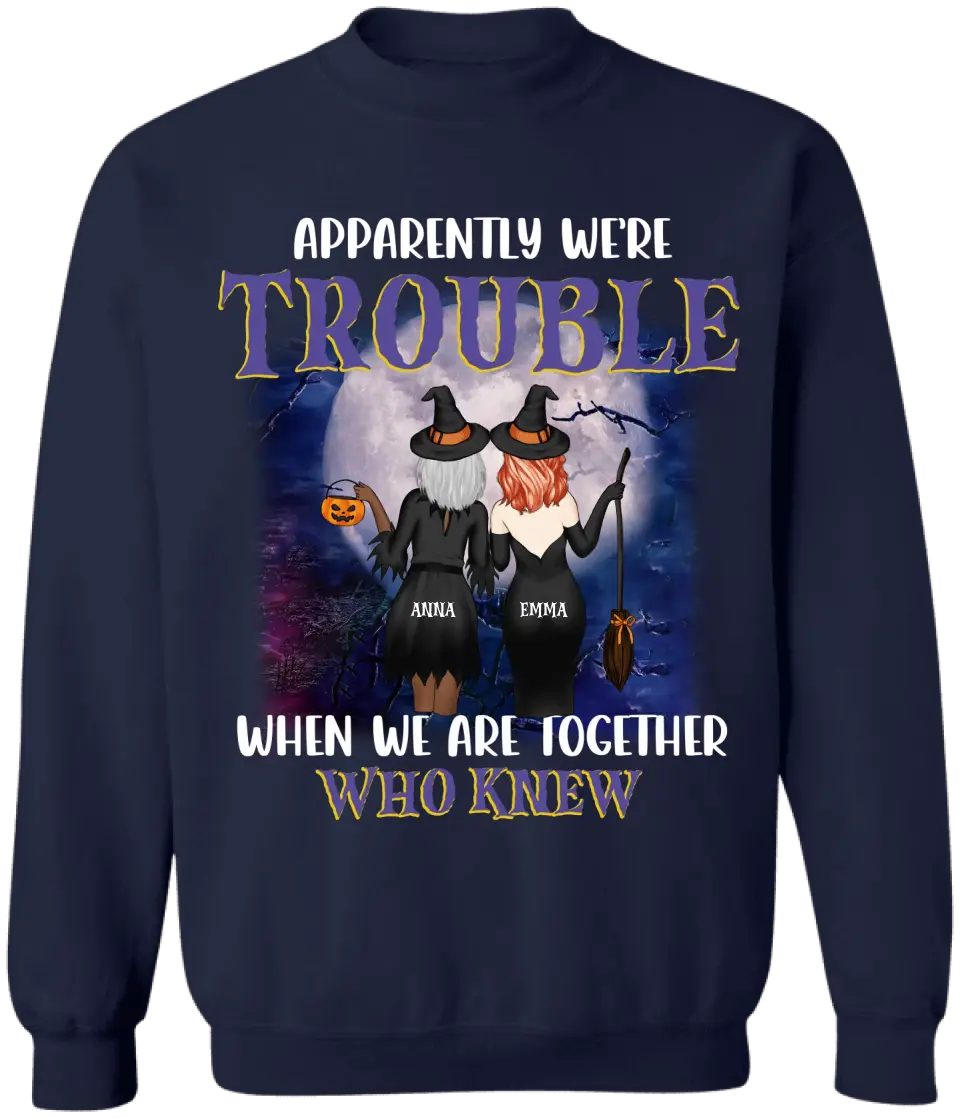 Apparently We’re Trouble When We Are Together Who Knew - Personalized T-Shirt, Gift For Halloween