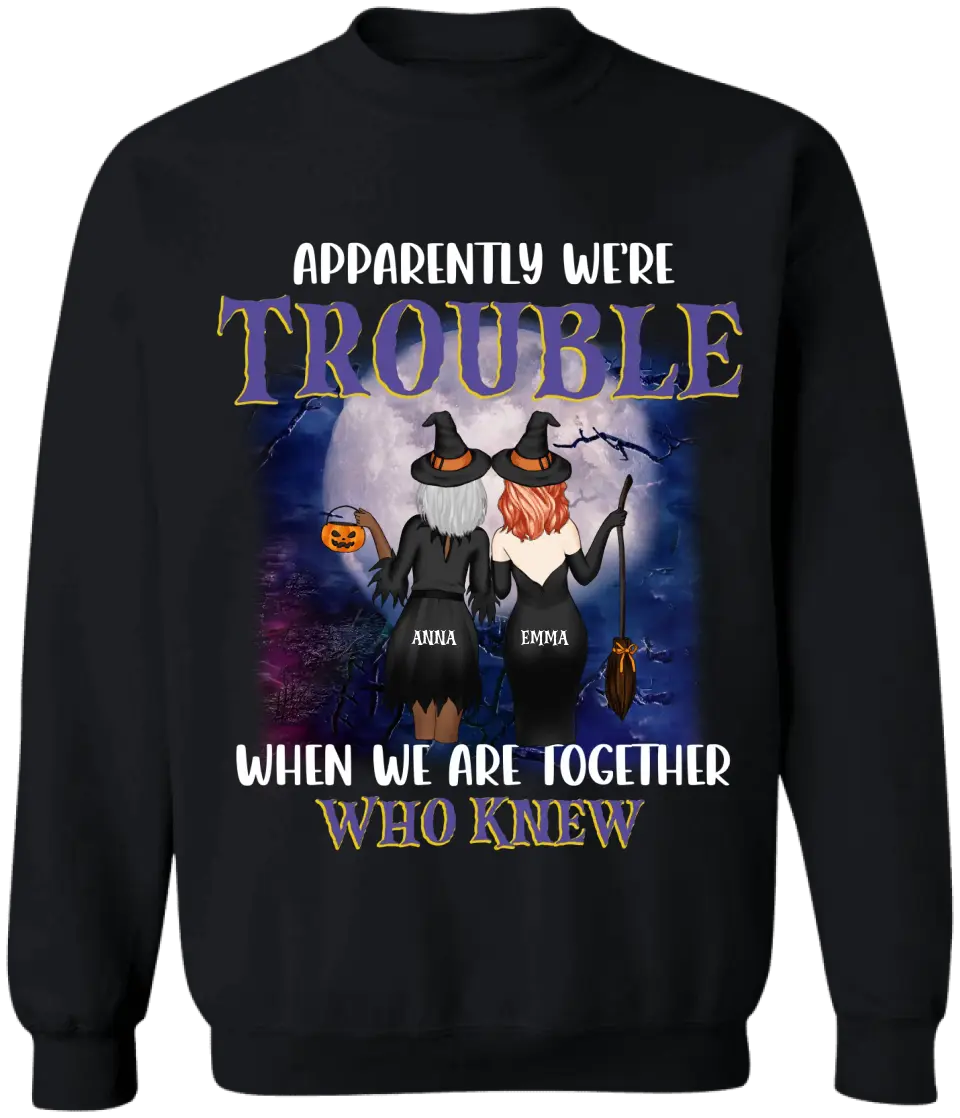 Apparently We’re Trouble When We Are Together Who Knew - Personalized T-Shirt, Gift For Halloween