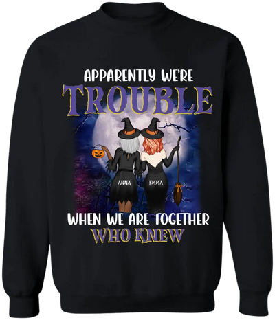 Apparently We’re Trouble When We Are Together Who Knew - Personalized T-Shirt, Gift For Halloween