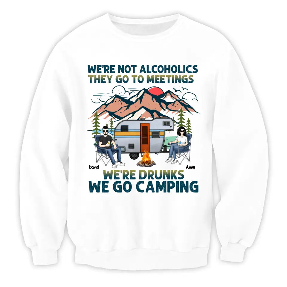 We’re Not Alcoholics They Go To Meetings We’re Drunks We Go Camping - Personalized T-Shirt