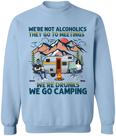 We’re Not Alcoholics They Go To Meetings We’re Drunks We Go Camping - Personalized T-Shirt