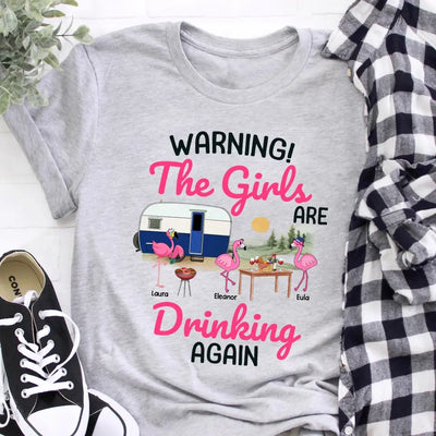 Warning The Girls Are Drinking Again - Personalized T-Shirt, Camping T-Shirt For Girls
