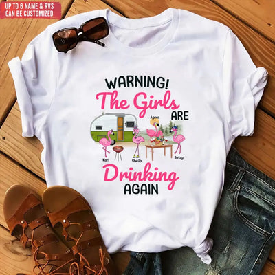 Warning The Girls Are Drinking Again - Personalized T-Shirt, Camping T-Shirt For Girls