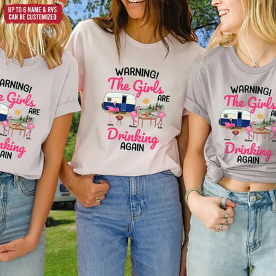 Warning The Girls Are Drinking Again - Personalized T-Shirt, Camping T-Shirt For Girls