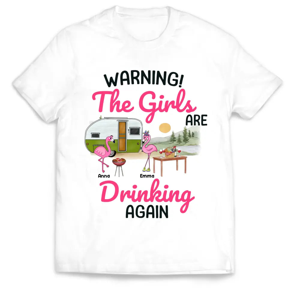 Warning The Girls Are Drinking Again - Personalized T-Shirt, Camping T-Shirt For Girls