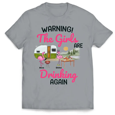 Warning The Girls Are Drinking Again - Personalized T-Shirt, Camping T-Shirt For Girls