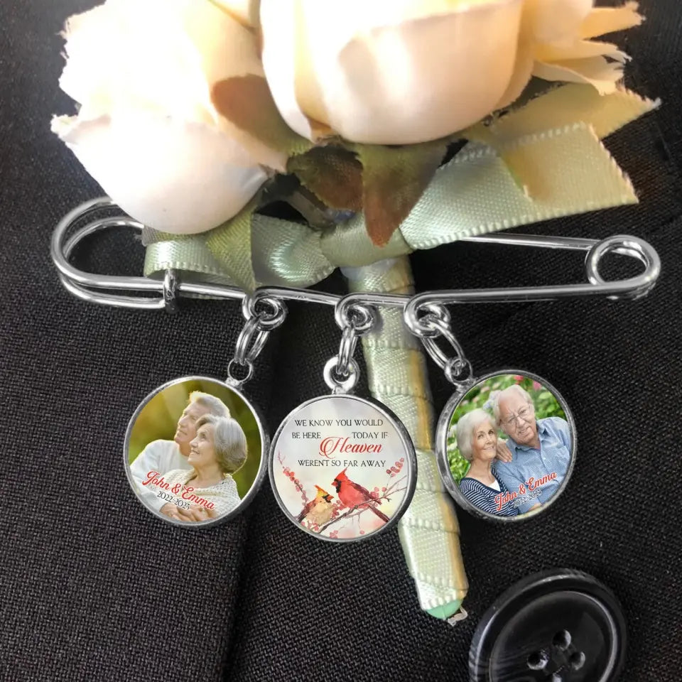We Know You Would Be Here Today If Heaven Weren’t So Far Away - Personalized  Lapel Pin