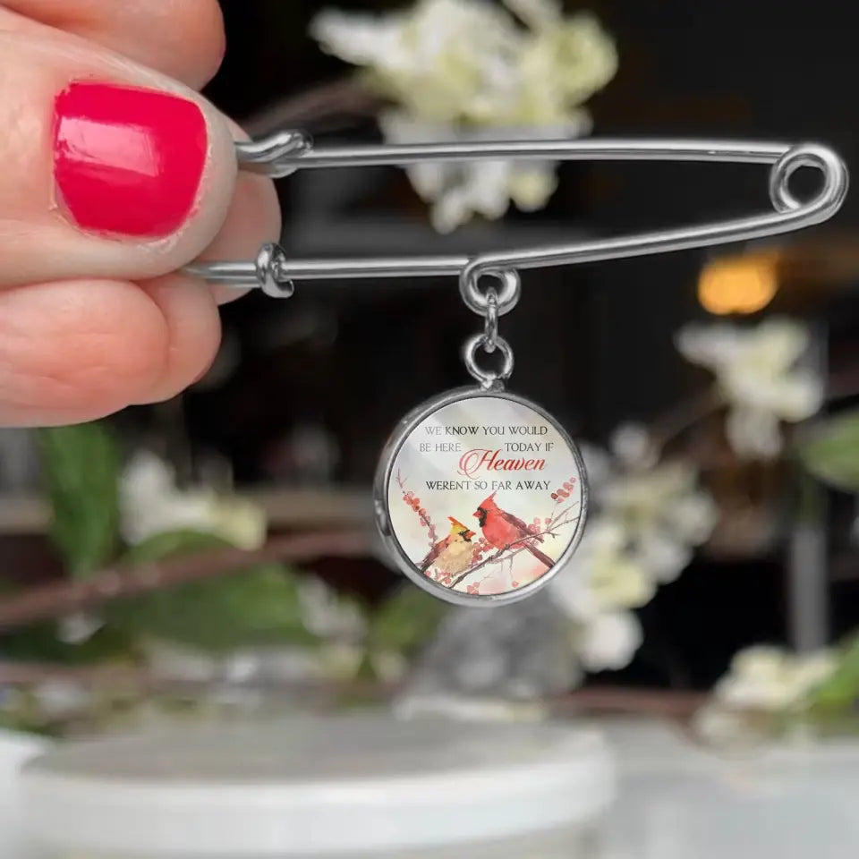 We Know You Would Be Here Today If Heaven Weren’t So Far Away - Personalized  Lapel Pin