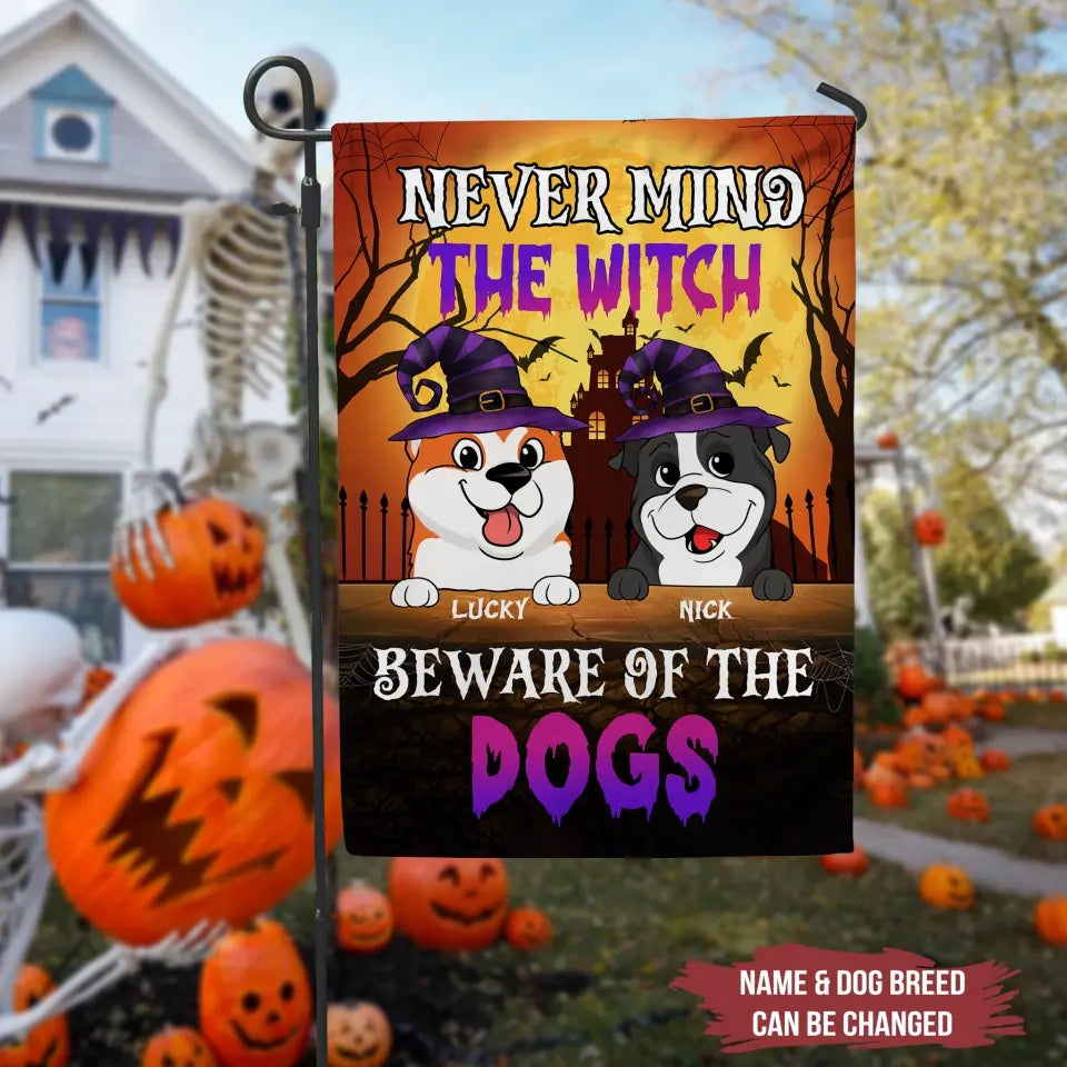 Never Mind The Witch Beware Of The Dogs - Personalized Garden Flag, Halloween Gift For Dog Lovers