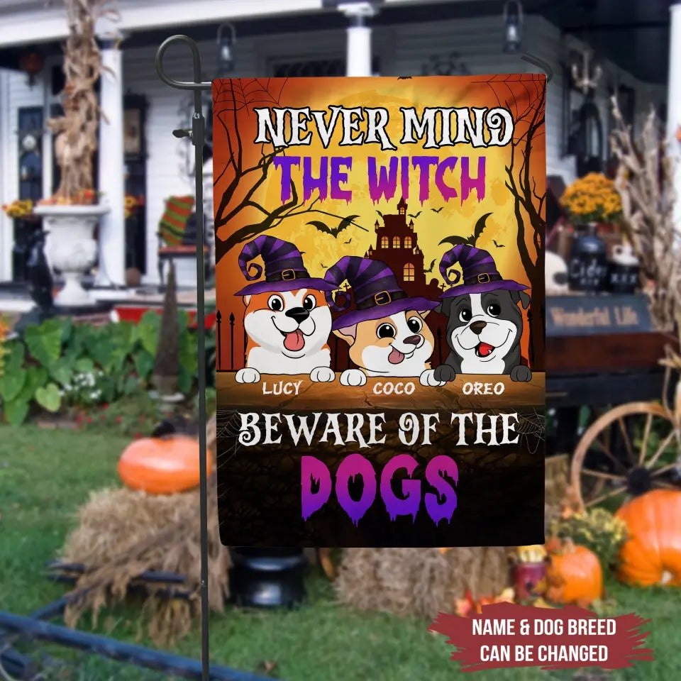 Never Mind The Witch Beware Of The Dogs - Personalized Garden Flag, Halloween Gift For Dog Lovers