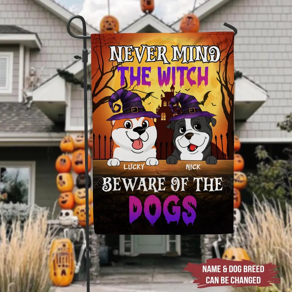 Never Mind The Witch Beware Of The Dogs - Personalized Garden Flag, Halloween Gift For Dog Lovers