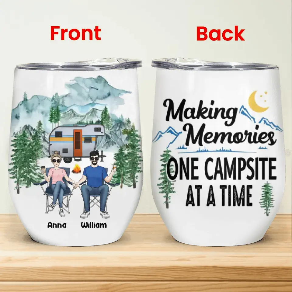 Making Memories One Campsite At A Time - Personalized Wine Tumbler