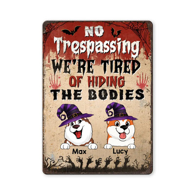 No Trespassing We’re Tired Of Hiding The Bodies - Personalized Metal Sign