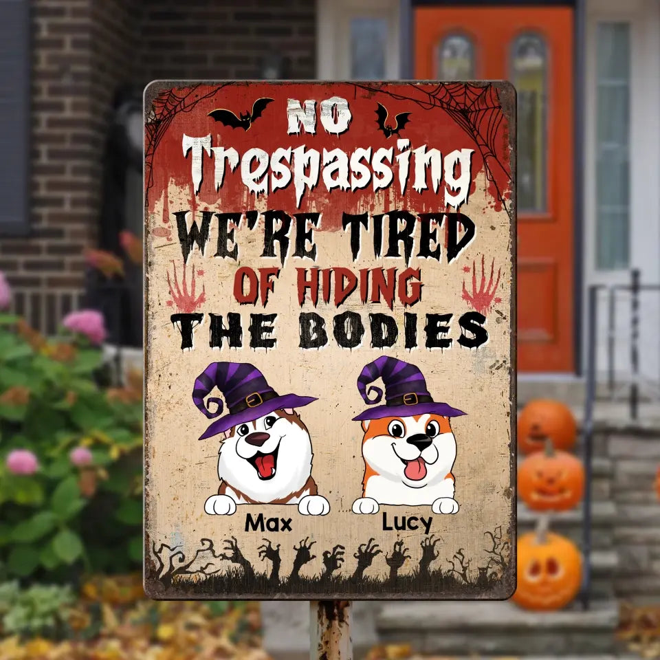 No Trespassing We’re Tired Of Hiding The Bodies - Personalized Metal Sign