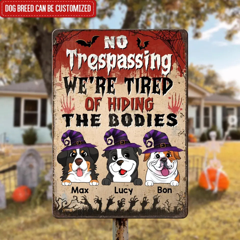 No Trespassing We’re Tired Of Hiding The Bodies - Personalized Metal Sign