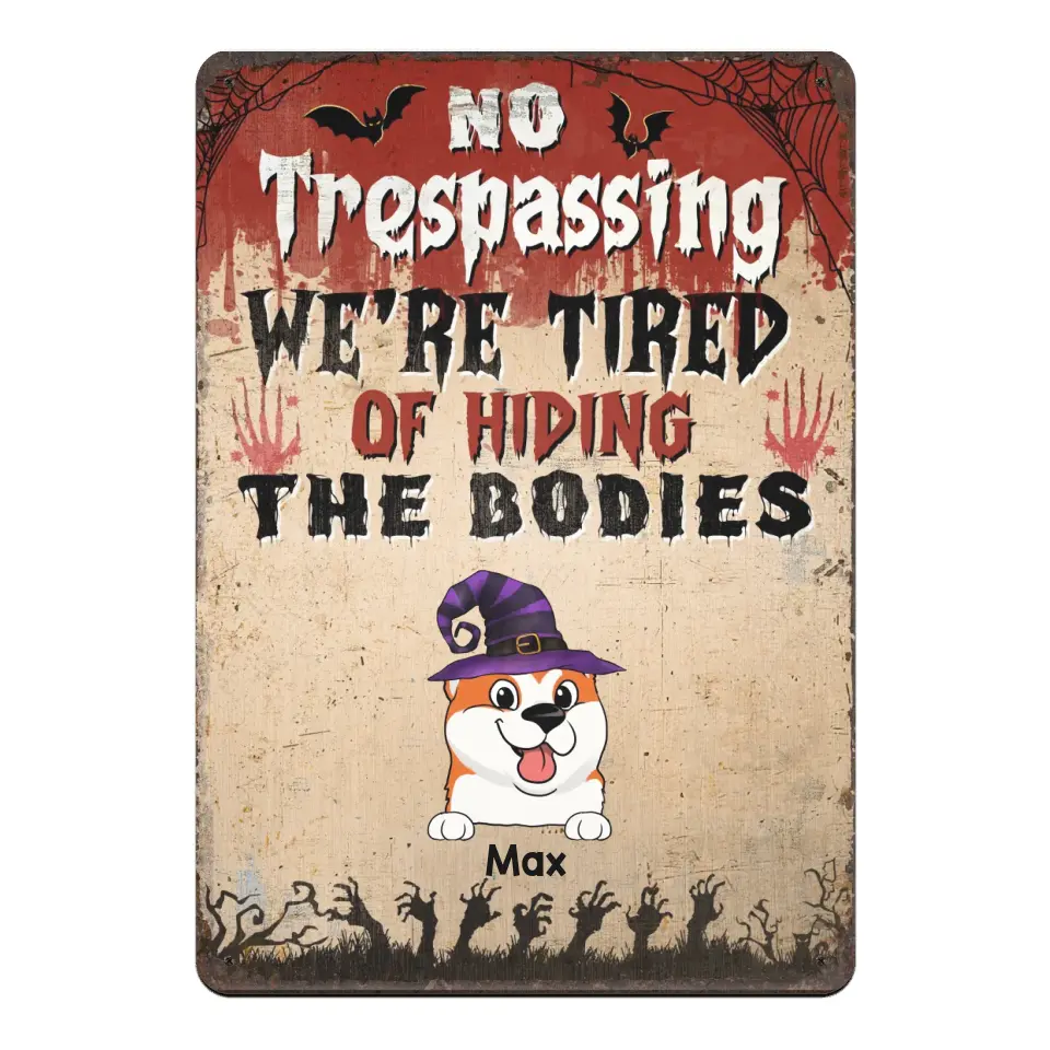 No Trespassing We’re Tired Of Hiding The Bodies - Personalized Metal Sign