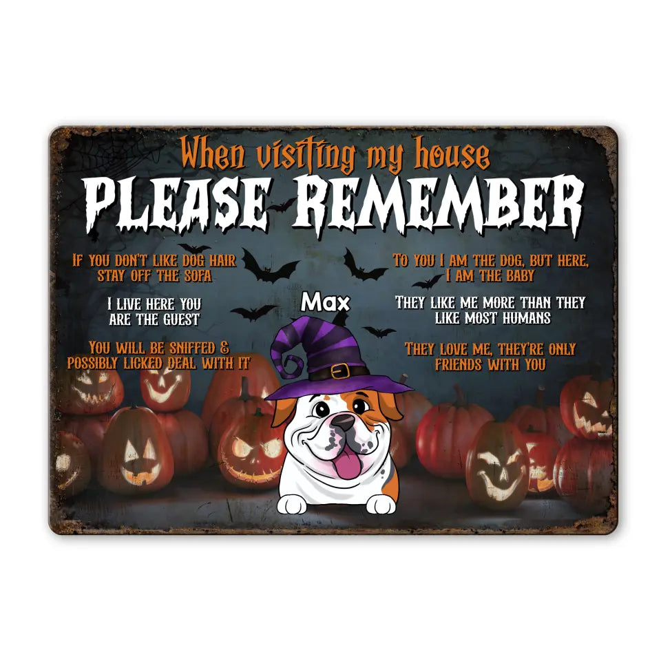 When Visiting My House Please Remember - Personalized Metal Sign, Dog Halloween Gift