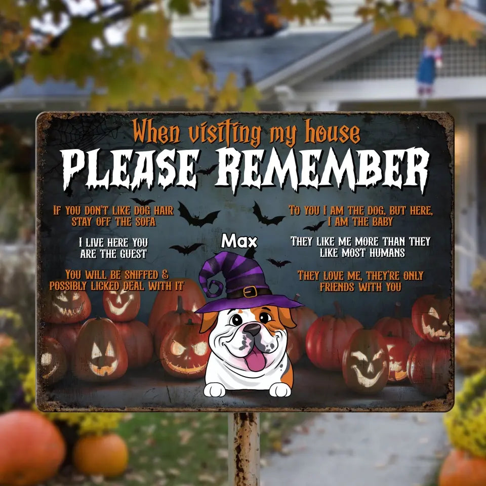 When Visiting My House Please Remember - Personalized Metal Sign, Dog Halloween Gift