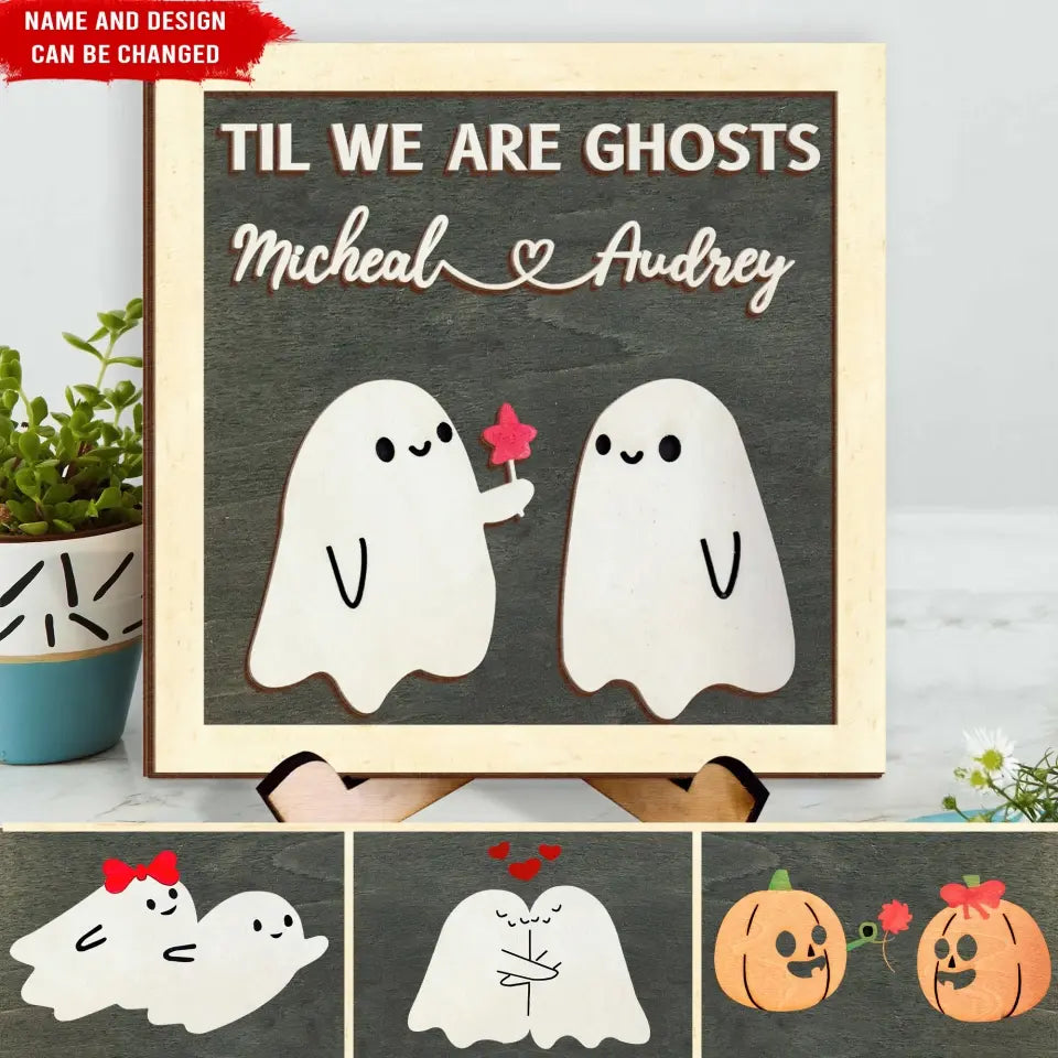 Til We Are Ghosts - Personalized Sign With Stand, Gift For Halloween